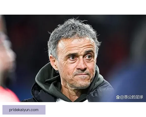 恩里克战术适配强队，表现稳健推动球队竞争力增强